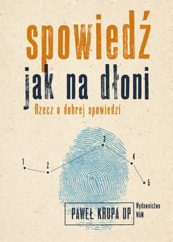 Spowiedź jak na dłoni Rzecz o dobrej spowiedzi