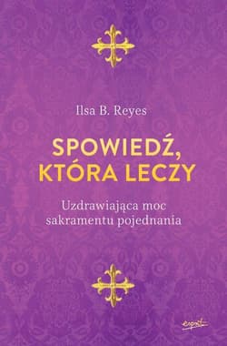 Spowiedź która leczy Uzdrawiająca moc sakramentu pojednania
