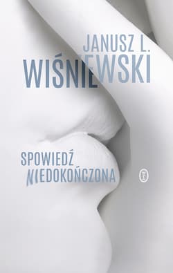 Spowiedź niedokończona - Janusz Leon Wiśniewski
