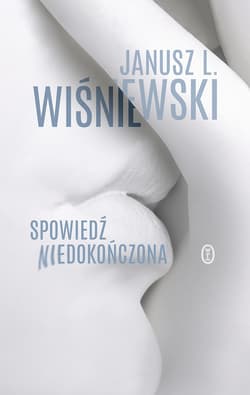 Spowiedź niedokończona - ebook - Janusz Leon Wiśniewski