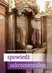 Spowiedź sakramentalna Praktyczny przewodnik - Raimondo Marchioro