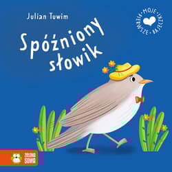 Spóźniony słowik. Moje pierwsze bajeczki - Julian  Tuwim
