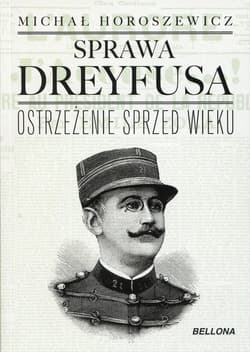 Sprawa Dreyfusa Ostrzeżenie sprzed wieku - Michał Horoszewicz