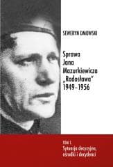 Sprawa Jana Mazurkiewicza Radosława 1949-1956 T.1 -  Dmowski Seweryn