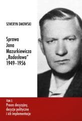 Sprawa Jana Mazurkiewicza Radosława 1949-1956 T.2 -  Dmowski Seweryn