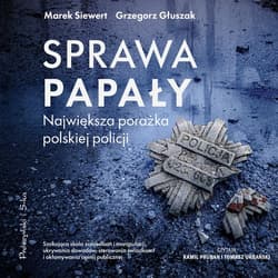 Sprawa Papały. Największa porażka polskiej policji - audiobook - Grzegorz  Głuszak, Siewert Marek