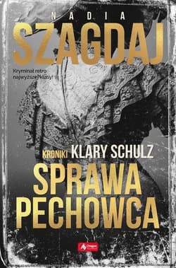 Sprawa pechowca Kroniki Klary Schulz - Nadia Szagdaj