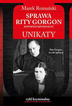 Sprawa Rity Gorgon Unikaty Reportaż kryminalny - Marek Romański