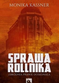 Sprawa Rollnika Zbrodnia prawie doskonała - Monika Kassner