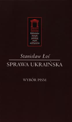 Sprawa ukraińska Wybór pism - Stanisław Łoś