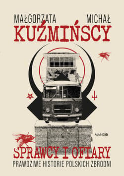 Sprawcy i ofiary. Prawdziwe historie polskich zbrodni - Fugiel-Kuźmińska Małgorzata