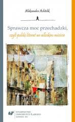 Sprawcza moc przechadzki, czyli polski literat... - Aleksandra Achtelik
