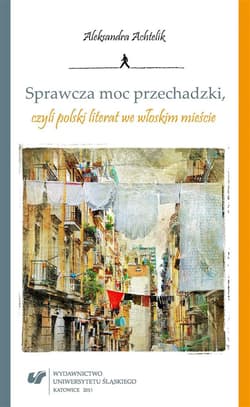 Sprawcza moc przechadzki, czyli polski literat... - Aleksandra Achtelik