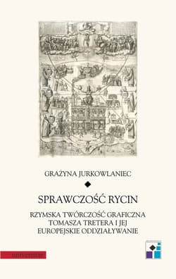 Sprawczość rycin Rzymska twórczość graficzna Tomasza Tretera i jej europejskie oddziaływanie