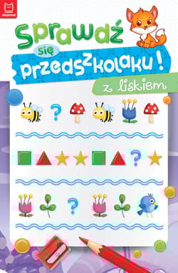 Sprawdź się przedszkolaku! z liskiem - Opracowanie Zbiorowe