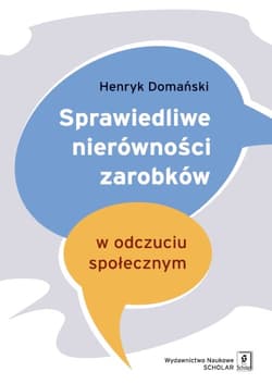 Sprawiedliwe nierówności zarobków w odczuciu społecznym - Domański Henryk