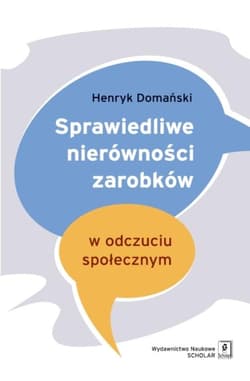 Sprawiedliwe nierówności zarobków w odczuciu społecznym - Domański Henryk
