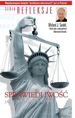 Sprawiedliwość Jak postępować słusznie? - Michael Sandel