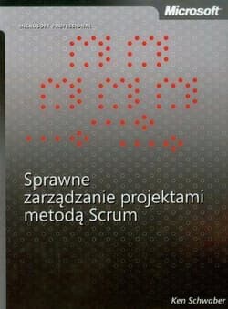 Sprawne Zarządzanie Projektami Metodą Scrum - Ken Schwaber 