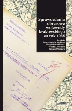 Sprawozdania okresowe wojewody krakowskiego za... - red. Magdalenia Gibiec, Litwiński Robert