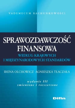 Sprawozdawczość finansowa według krajowych i międzynarodowych standardów - Irena Olchowicz, Tłaczała Agnieszka