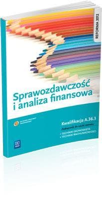 Sprawozdawczość i analiza finansowa Podręcznik do nauki zawodu technik ekonomista technik rachunkowości Kwalifikacja A.36.3 - Borowska Grażyna