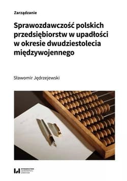 Sprawozdawczość polskich przedsiębiorstw w upadłości w okresie dwudziestolecia międzywojennego - Sławomir Jędrzejewski