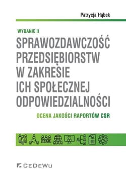 Sprawozdawczość przedsiębiorstw w zakresie ich społecznej odpowiedzialności. Ocena jakości raportów - Patrycja Hąbek