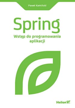 Spring. Wstęp do programowania aplikacji - Paweł Kamiński