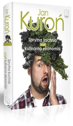 Sprytna kuchnia, czyli kulinarna ekonomia - Jan Kuroń