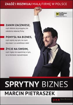 Sprytny biznes. Załóż i rozwijaj małą firmę w Polsce - ebook - Marcin Pietraszek