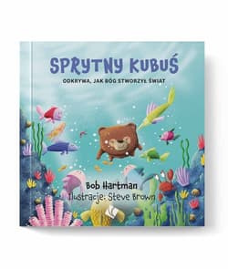 Sprytny Kubuś odkrywa jak Bóg stworzył świat - Bob Hartman