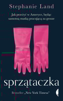 Sprzątaczka Jak przeżyć w Ameryce, będąc samotną matką pracującą za grosze - Land Stephanie