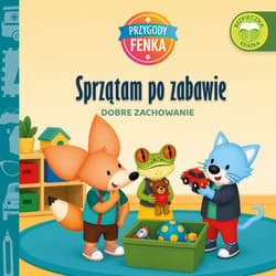 Sprzątam po zabawie. Dobre zachowanie. Przygody Fenka wyd. 2026 - Gruca Magdalena, Konrad Sobik