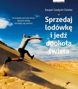 Sprzedaj lodówkę i jedź dookoła świata - Kacper Godycki-Ćwirko
