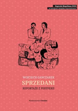Sprzedani. Reportaże z peryferii - Wojciech Ganczarek