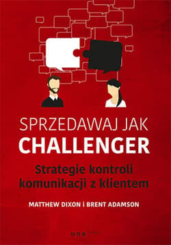 Sprzedawaj jak Challenger. Strategie kontroli komunikacji z klientem - ebook - Dixon Matthew, Adamson Brent