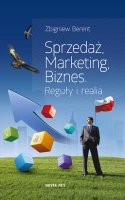 Sprzedaż marketing biznes Reguły i realia - Zbigniew Berent