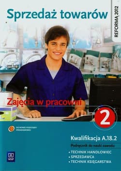Sprzedaż towarów Zajęcia w pracowni Podręcznik do nauki zawodu technik handlowiec sprzedawca technik księgarstwa Część 2 Technikum, Zasadnicza szkoła zawodowa - Jóźwiak Jadwiga, Knap Monika