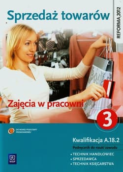 Sprzedaż towarów Zajęcia w pracowni Podręcznik do nauki zawodu technik handlowiec sprzedawca technik księgarstwa Część 3 Technikum, Zasadnicza szkoła zawodowa - Jóźwiak Jadwiga, Knap Monika