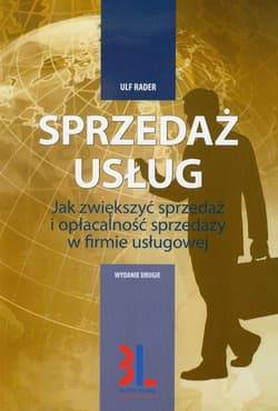 Sprzedaż usług Jak zwiększyć sprzedaż i opłacalność sprzedaży w firmie usługowej - Ulf Rader