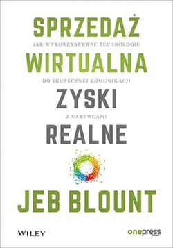 Sprzedaż wirtualna, zyski realne. Jak wykorzystywać technologie do skutecznej komunikacji z nabywcami - ebook - Blount Jeb