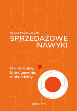 Sprzedażowe nawyki. Mikroróżnice, które generują makroefekty - ebook - Muzyczyszyn Paweł