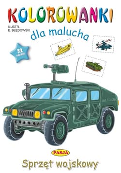 Sprzęt wojskowy. Kolorowanki dla malucha - Ernest Błędowski