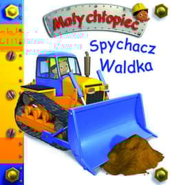 Spychacz Waldka. Mały chłopiec