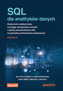 SQL dla analityków danych. Skutecznie analizuj dane, wyciągaj wartościowe wnioski i opanuj zaawansowany SQL na potrzeby praktycznych zastosowań wyd. 4 - Opracowanie Zbiorowe