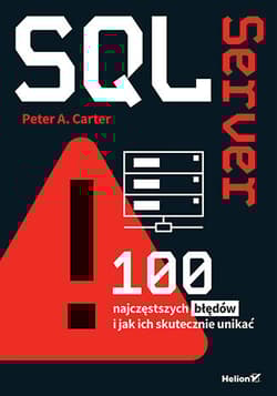 SQL Server. 100 najczęstszych błędów i jak ich skutecznie unikać - Peter A. Carter