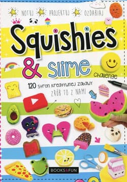 Squishies i slime Zrób to z nami - Opracowanie Zbiorowe