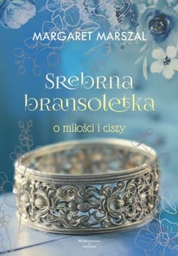 Srebrna bransoletka o milości i ciszy - Margaret Marszal