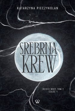 Srebrna Krew Dzieci Nocy - Katarzyna Pieczykolan